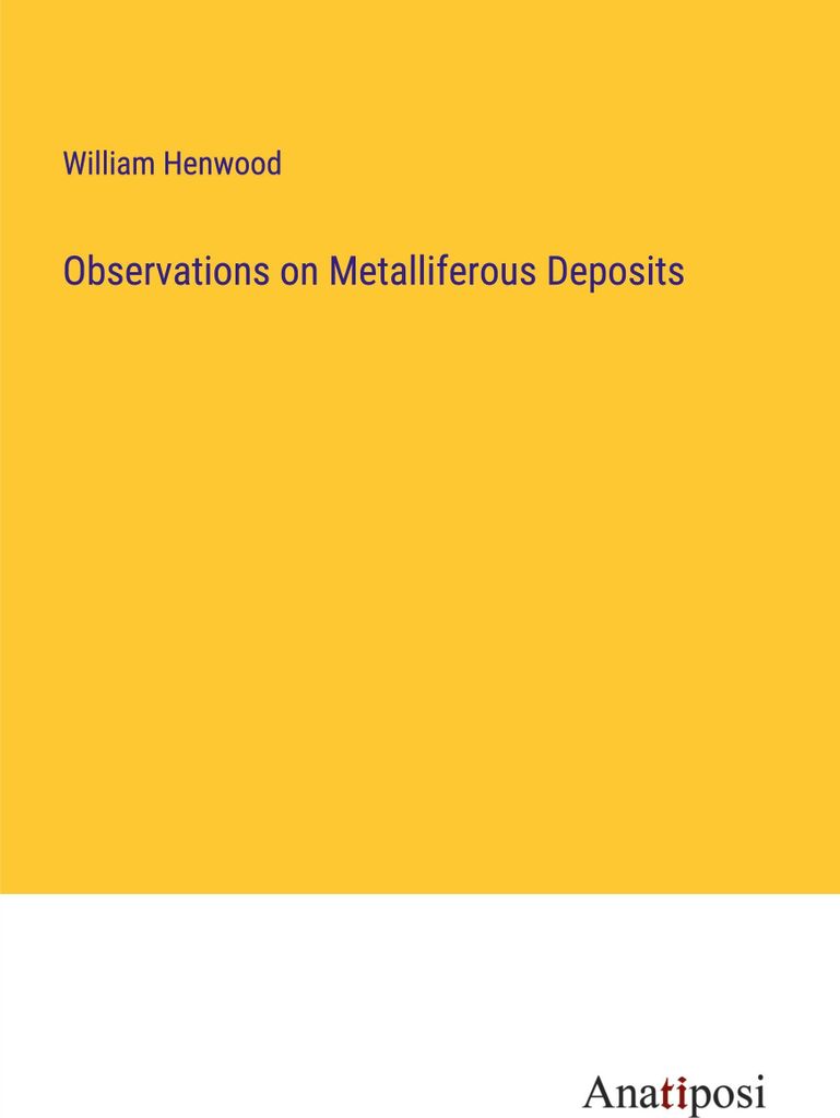 Observations on Metalliferous Deposits