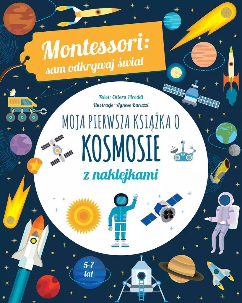Moja Pierwsza Książka O Kosmosie. Montessori: Sam Odkrywaj Świat