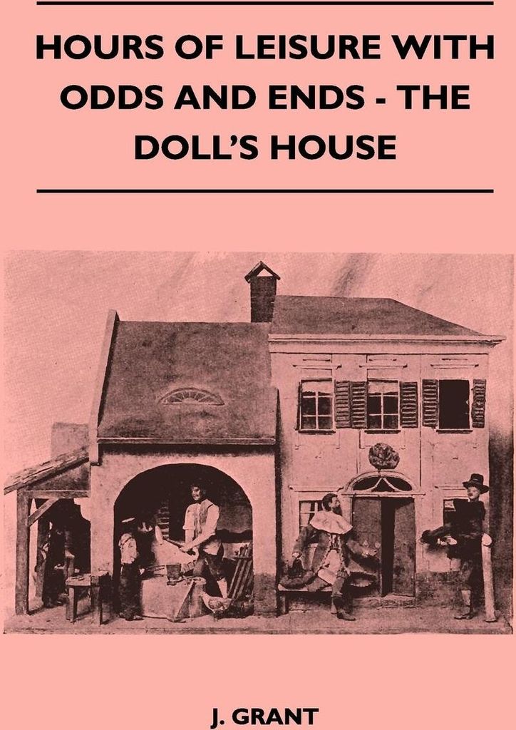 Hours Of Leisure With Odds And Ends - The Doll's House