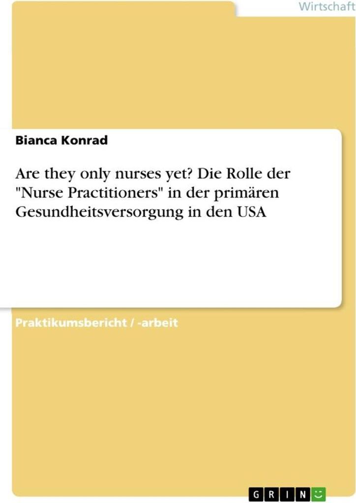 Are they only nurses yet? Die Rolle der "Nurse Practitioners" in der primären Gesundheitsversorgung in den USA