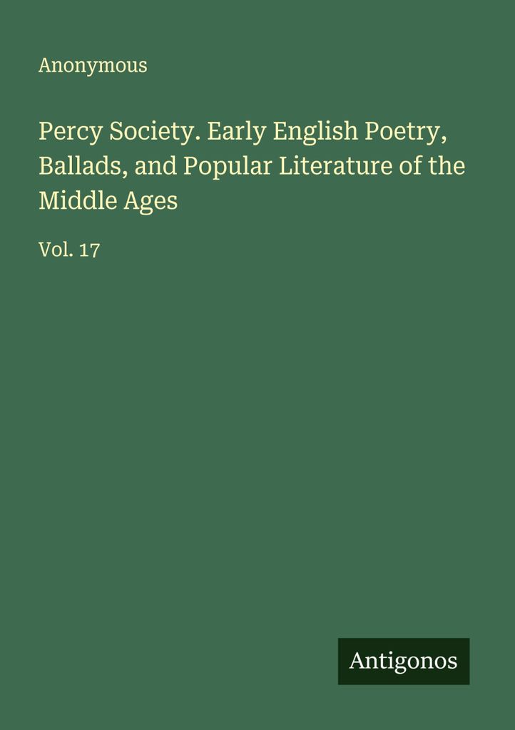 Die Percy-Gesellschaft. Frühe englische Poesie, Balladen und Volksliteratur des Mittelalters