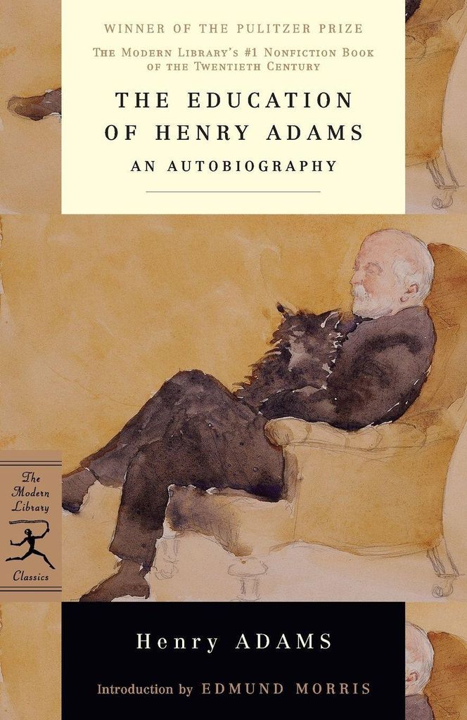 The Education of Henry Adams: An Autobiography (Modern Library 100 Best Nonfiction Books)