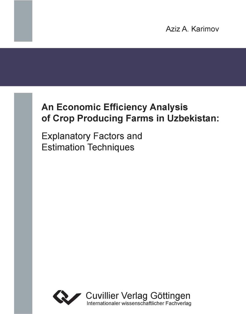 An Economic Efficiency Analysis of Crop Producing Farms in Uzbekistan. Explanatory Factors and Estimation Techniques