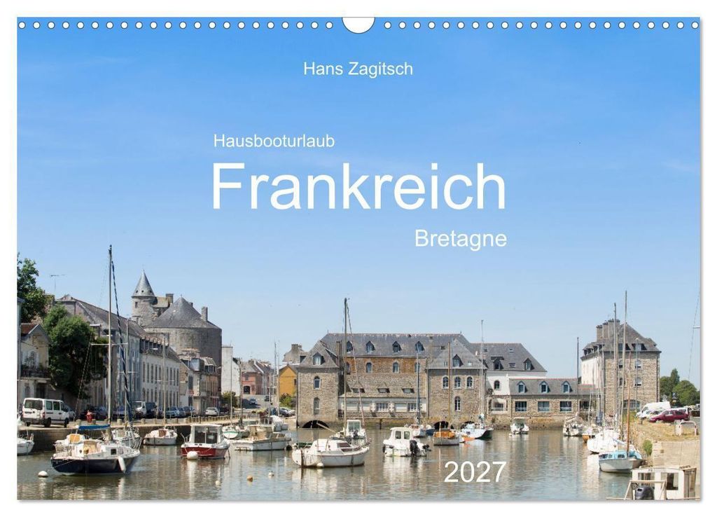 Hausbooturlaub Frankreich - Bretagne (Wandkalender 2027 DIN A3 quer), CALVENDO Monatskalender