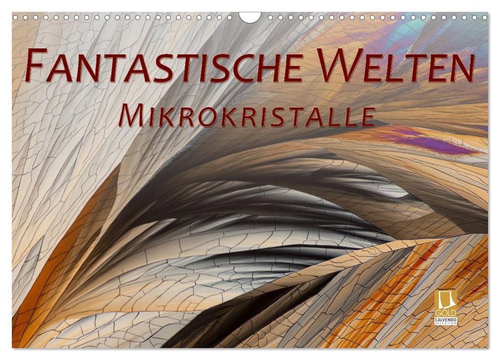 Fantastische Welten Mikrokristalle (Wandkalender 2027 DIN A3 quer), CALVENDO Monatskalender