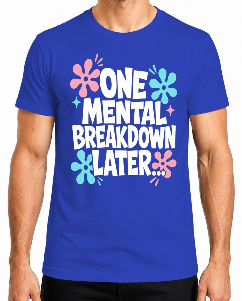 "Eén psychische inzinking later" - T-shirt met opdruk, Productafbeelding 