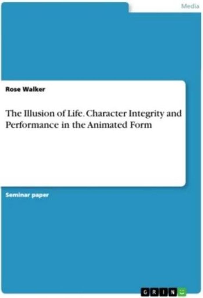 The Illusion of Life. Character Integrity and Performance in the Animated Form
