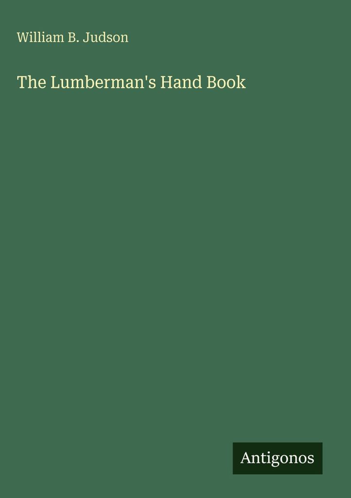 The Lumberman's Hand Book