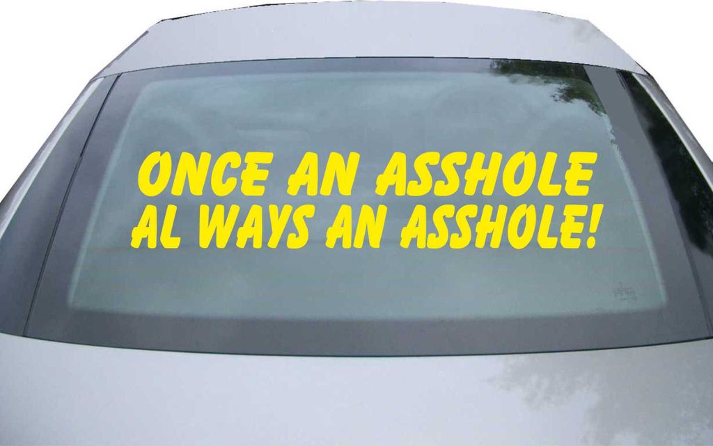Indigos UG - Aufkleber Heckscheibe & Motorklappe DE2703 - gelb - 600x123 mm - Once an asshole always an asshole - Auto Scheiben Fenster Heckklappe ...