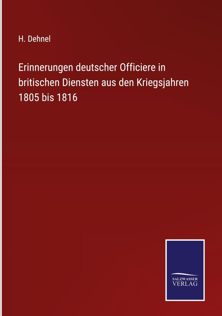 Erinnerungen deutscher Officiere in britischen Diensten aus den Kriegsjahren 1805 bis 1816