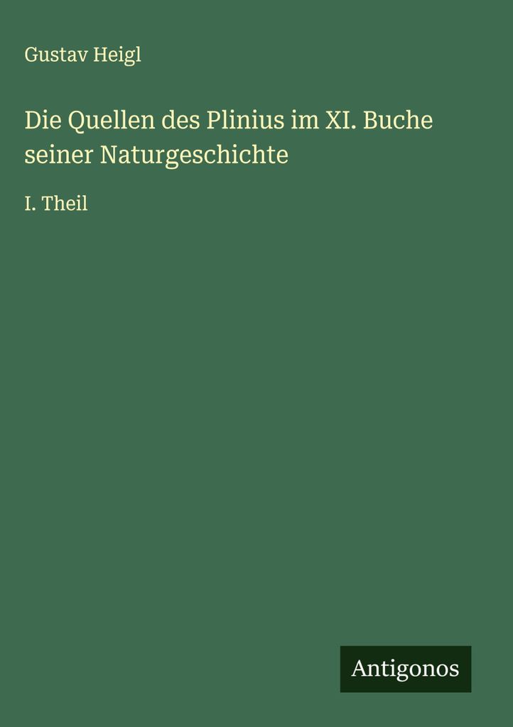 Die Quellen des Plinius im XI. Buche seiner Naturgeschichte