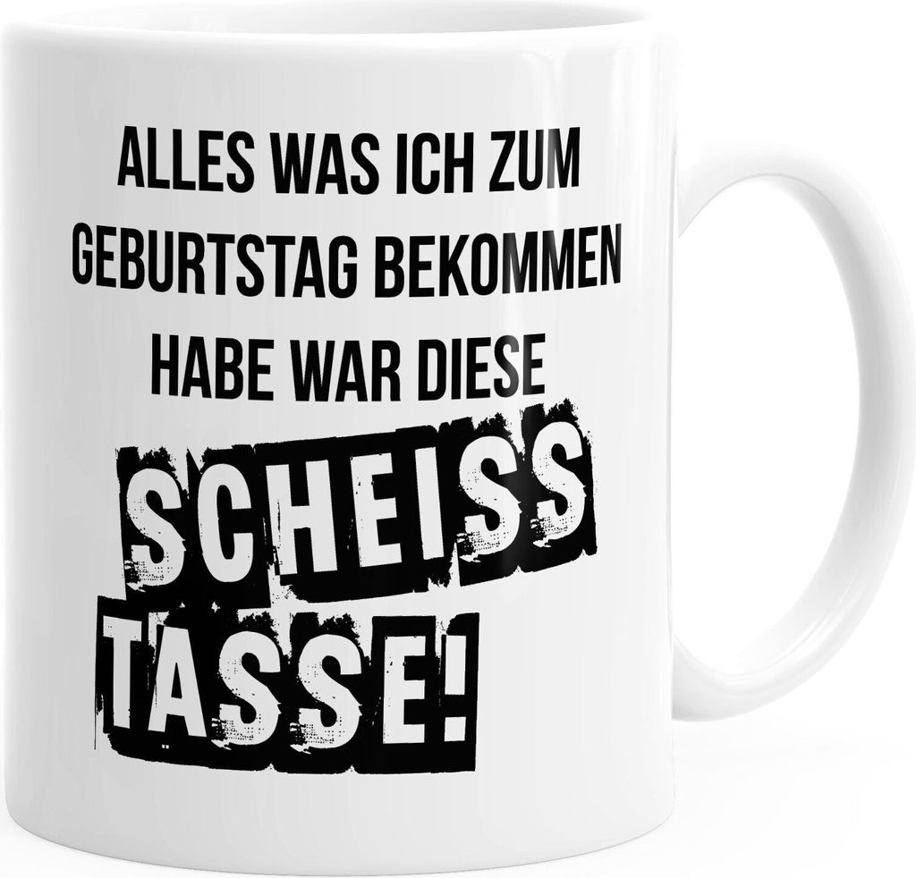 Kaffee-Tasse Alles was ich zum Geburtstag bekommen habe war diese scheiß Tasse MoonWorks weiß unisize