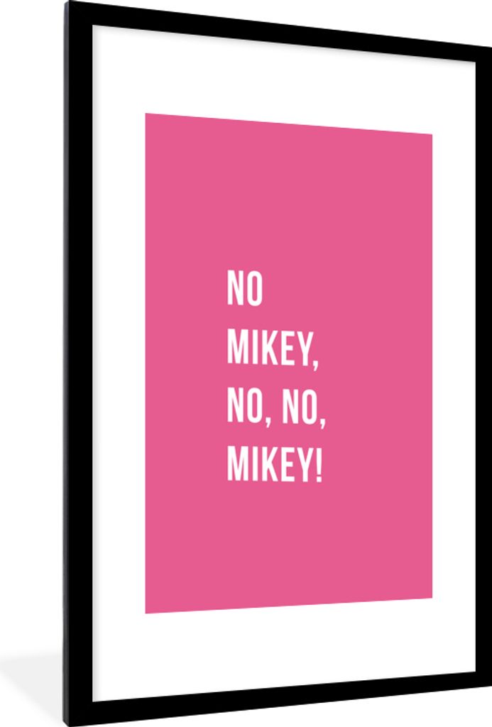 MuchoWow Gerahmtes Poster Zitate - Nein Mikey, nein, nein, Mikey! - Rosa 60x90 cm - Poster mit Schwarzem Bilderrahmen Wandposter Rahmen Foto Bild...