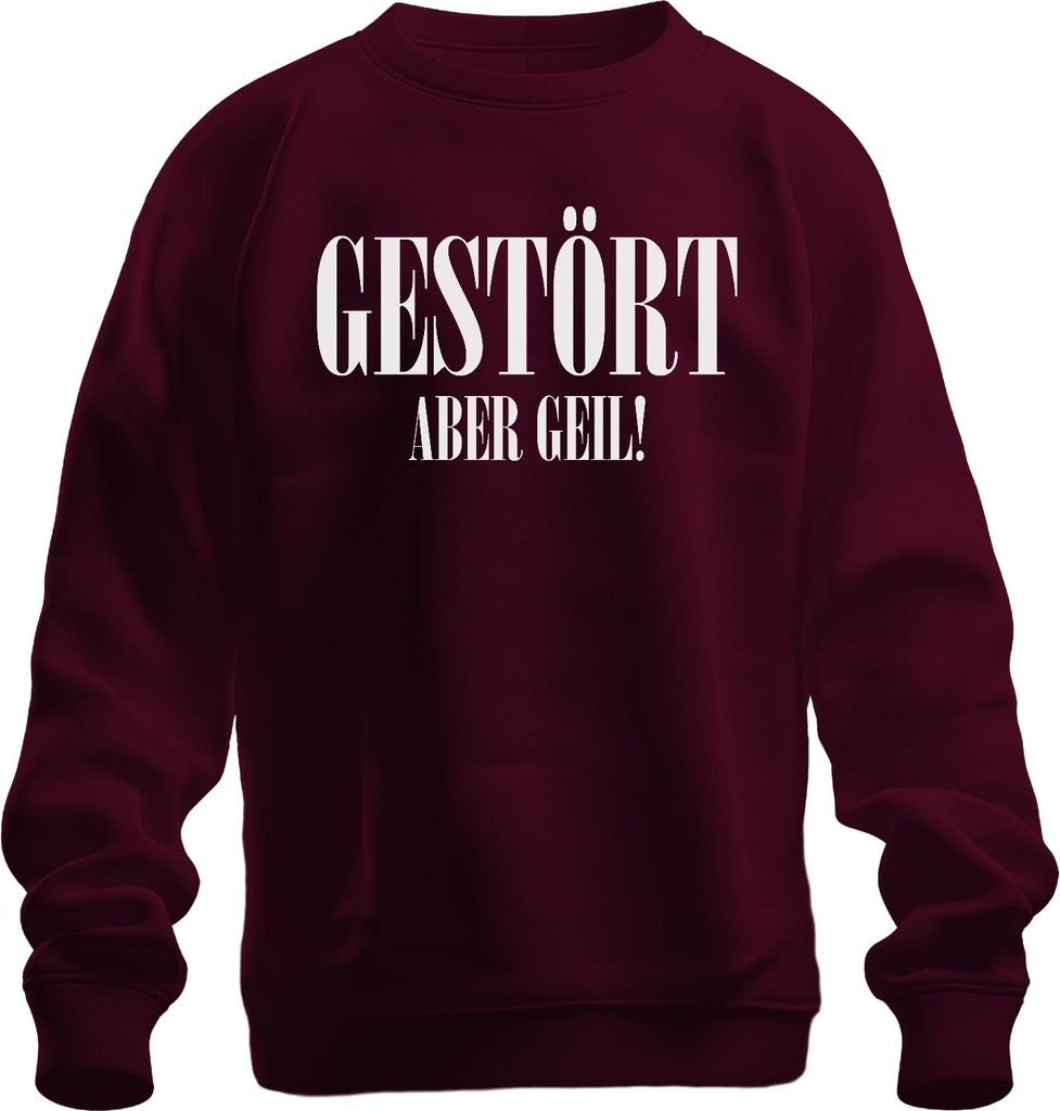 Gestört aber geil Spruch Geschenkidee Statement Sarkasmus Ironie Uni Sweatshirt Pullover, Burgundy, 3XL