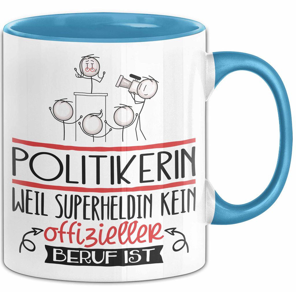 Politikerin Geschenk Tasse Lustiger Spruch Politikerin Weil Superheldin Kein Offizieller Beruf Ist Geschenkidee (Blau)