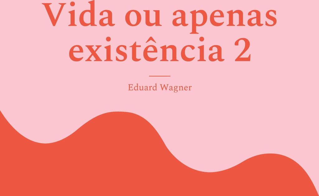 Vida ou apenas existência 2