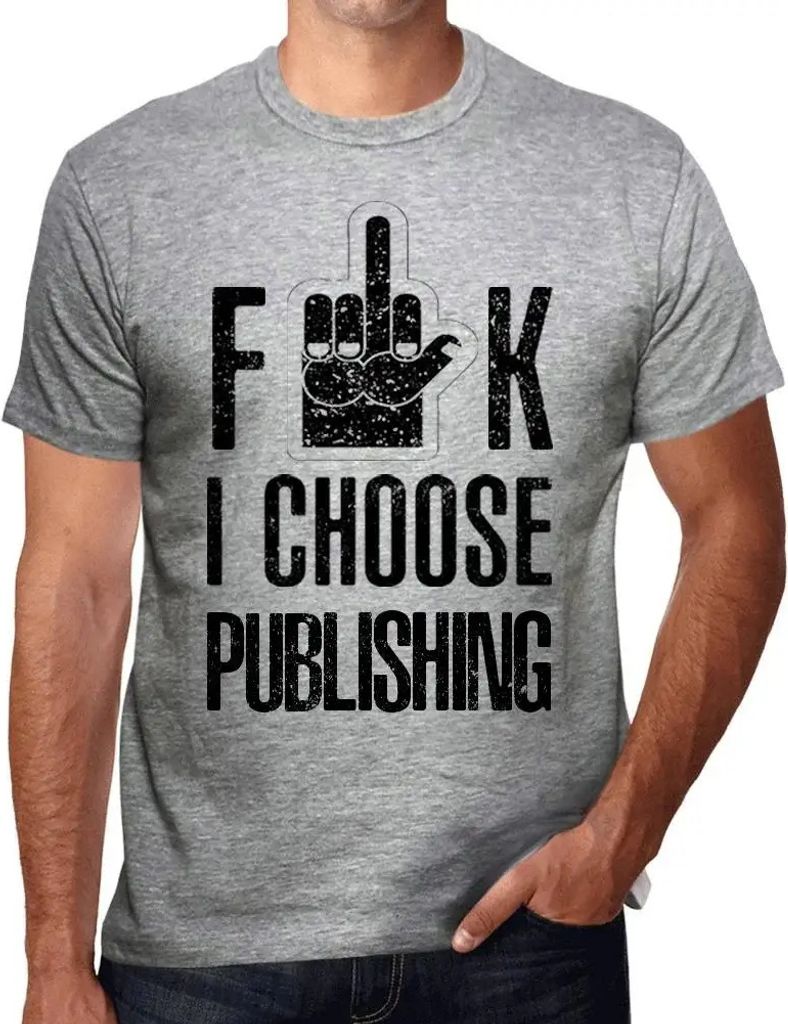 Herren Grafik T-Shirt F**k ich wähle das Verlagswesen – F**k I Choose Publishing – Öko-Verantwortlich Vintage Jahrgang Kurzarm Lustige Druck