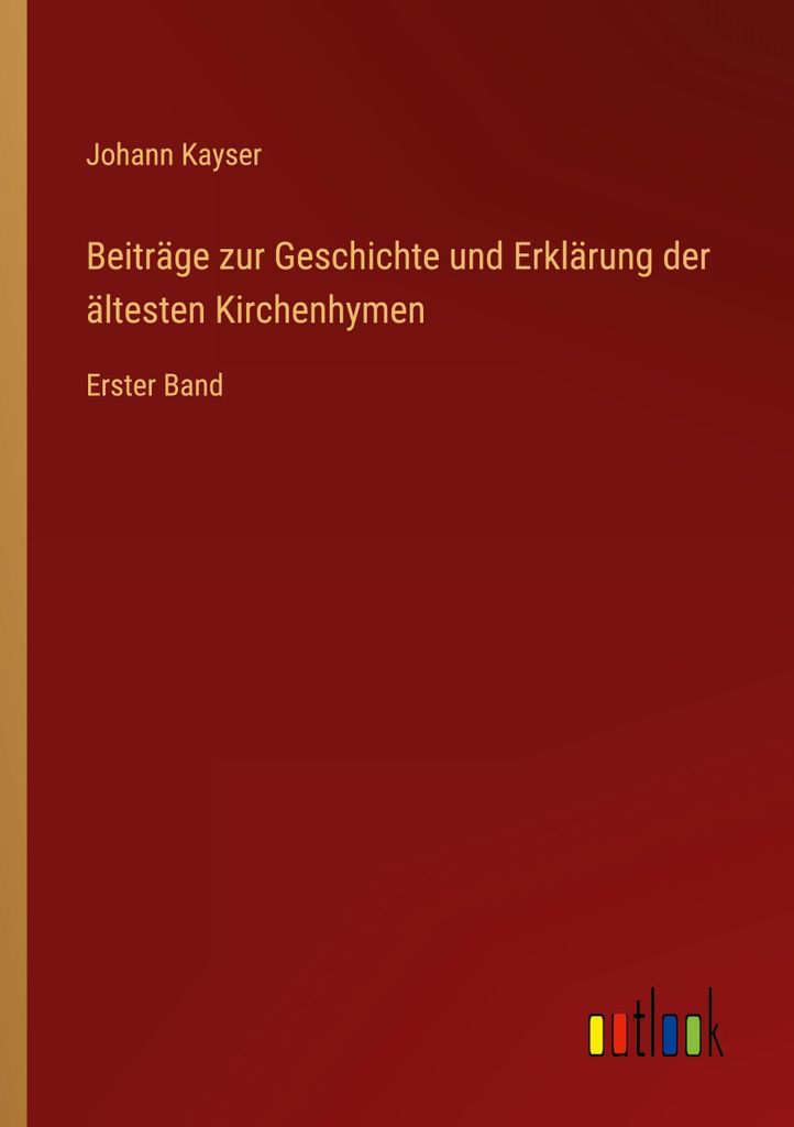 Beiträge zur Geschichte und Erklärung der ältesten Kirchenhymen