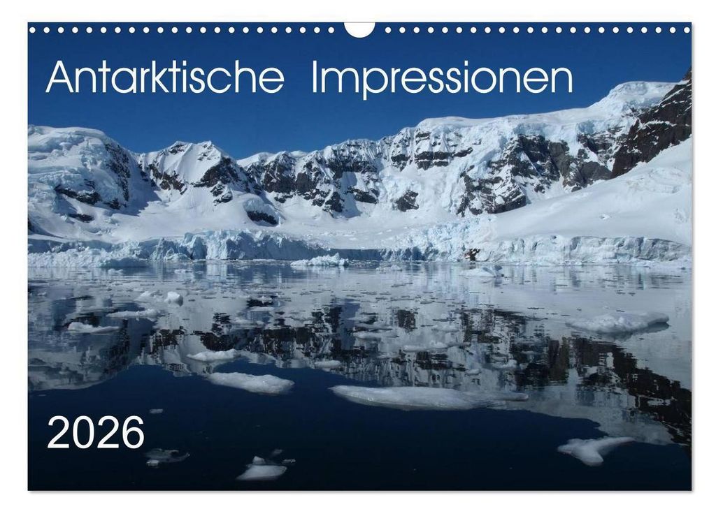 Antarktische Impressionen (Wandkalender 2026 DIN A3 quer), CALVENDO Monatskalender