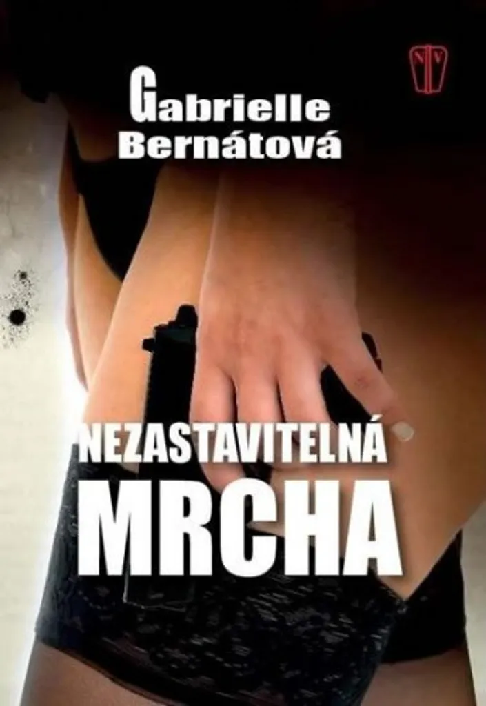 Nezastavitelná mrcha - Livre Broché Gabrielle Bernátová Haute Qualité