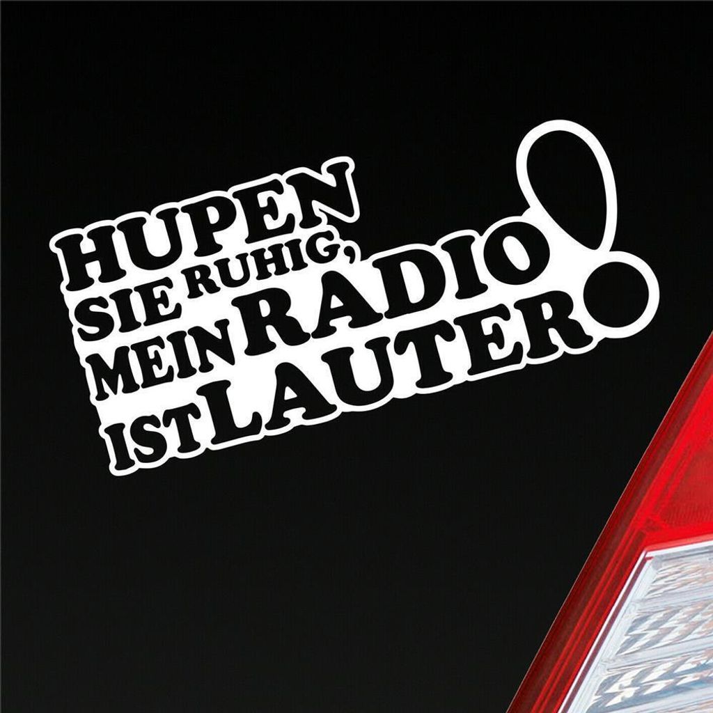 Auto Aufkleber Hupen Sie ruhig, mein Radio ist lauter! 19,5x9,5 cm Weiss Glanz Sticker Heckscheibenaufkleber
