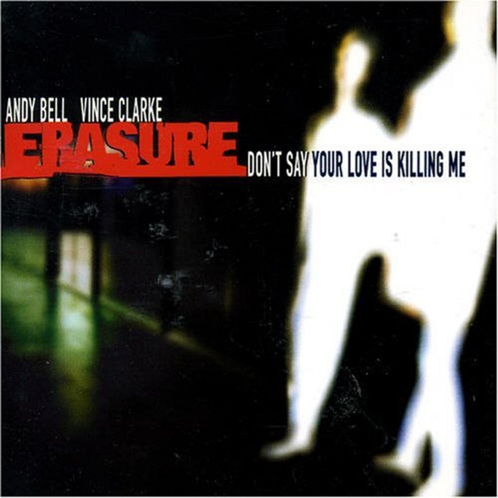 Erasure-Don't Say Your Love Is Killing