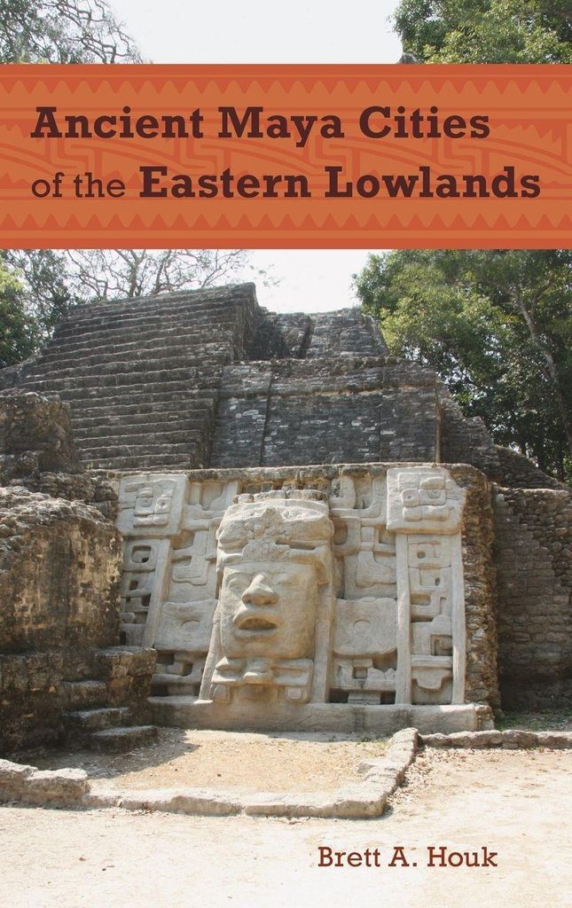 Ancient Maya Cities of the Eastern Lowlands