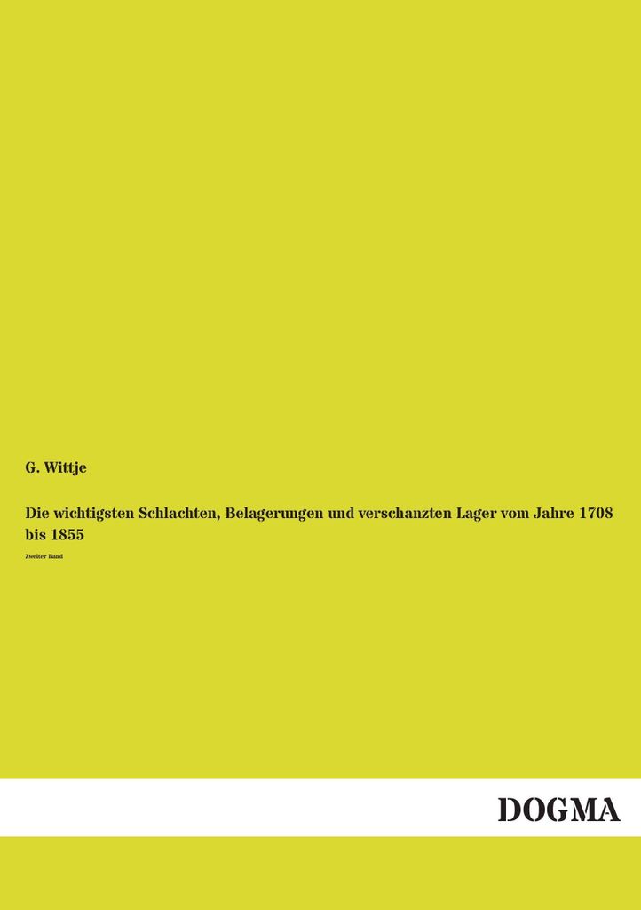 Die wichtigsten Schlachten, Belagerungen und verschanzten Lager vom Jahre 1708 bis 1855