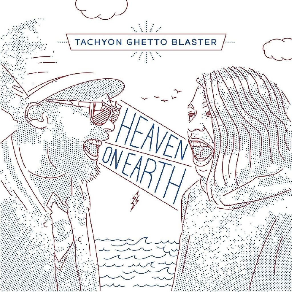 Tachyon Ghetto Blaster-Heaven On Earth