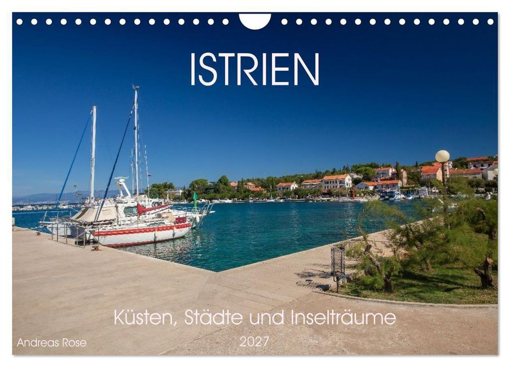 Istrien – Küsten, Städte und Inselträume (Wandkalender 2027 DIN A4 quer), CALVENDO Monatskalender