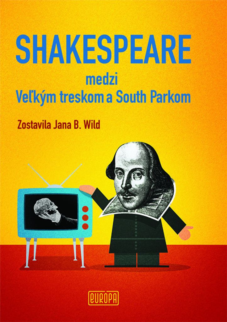 Shakespeare medzi Veľkým treskom a South Parkom | Wild Jana B.