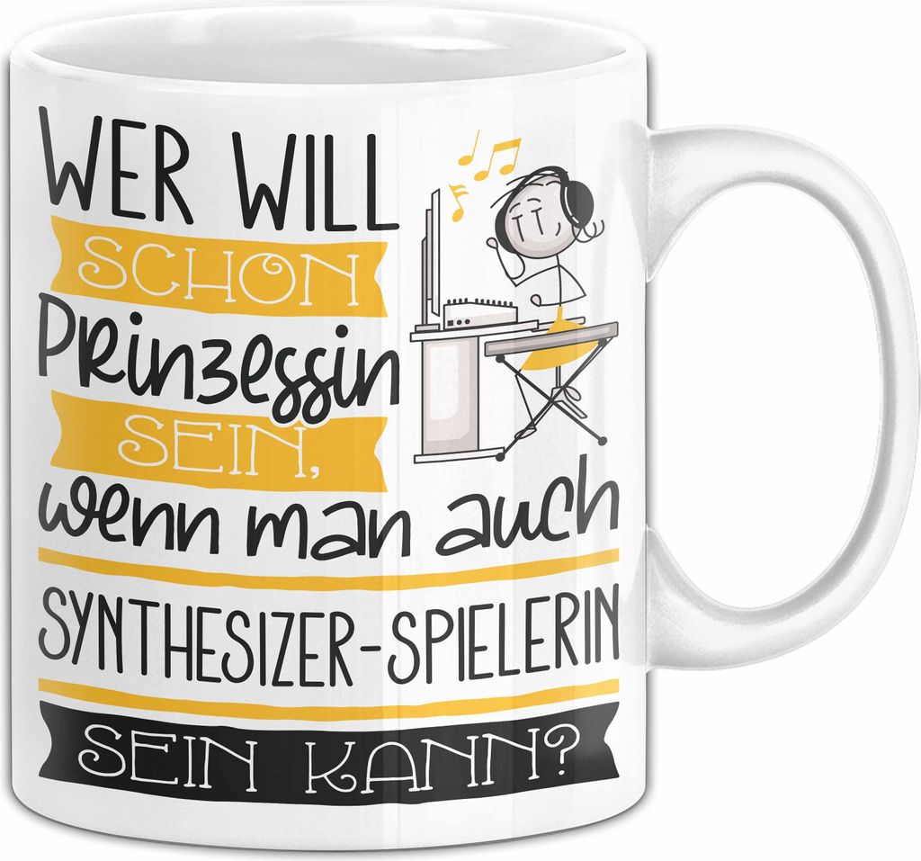 Synthesizer-Spielerin Tasse Geschenk Spruch Wer Will Schon Prinzessin Sein Wenn Man Auch Synthesizer-Spielerin Sein Kann (Weiß)
