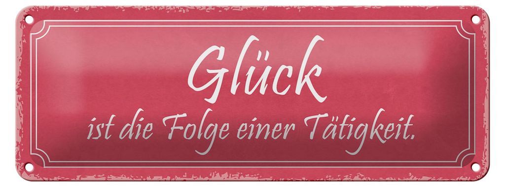 Blechschild Spruch 27x10cm Glück ist Folge einer Tätigkeit Dekoration