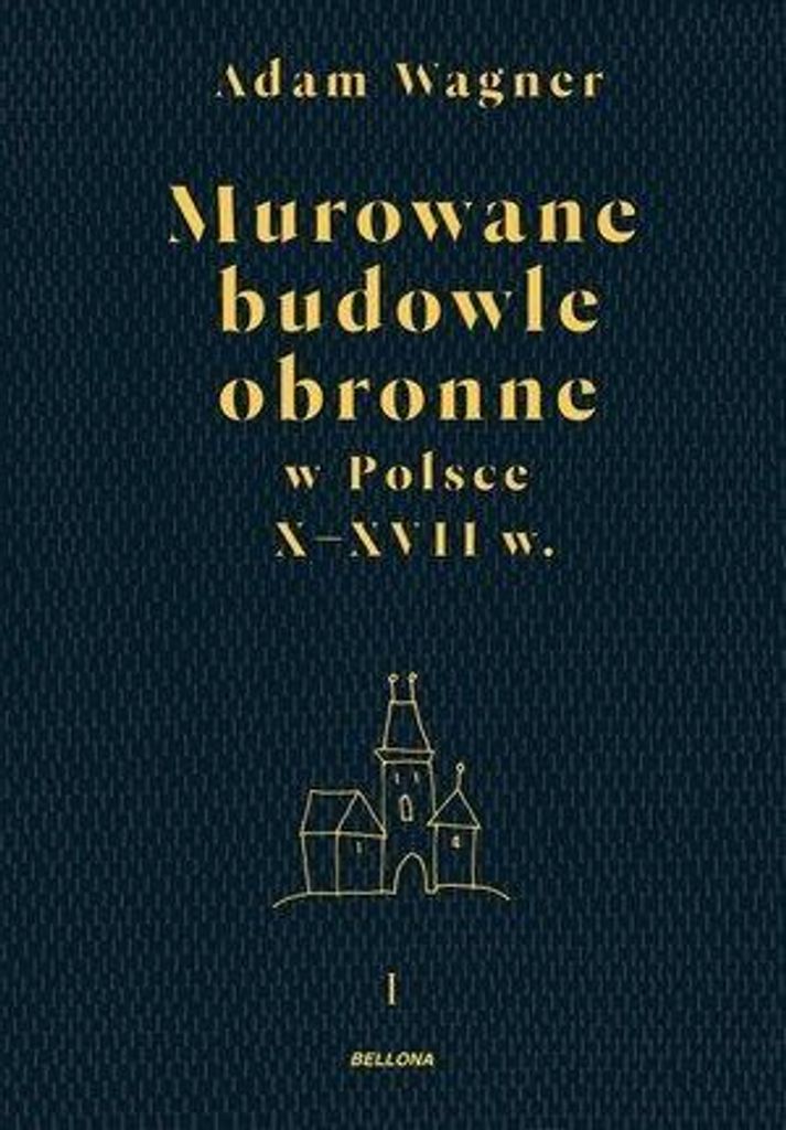 Murowane budowle obronne w Polsce X-XVII wiek Tom 1- 2 - Adam Wagner (Literatur, Geschichte auf Polnisch)