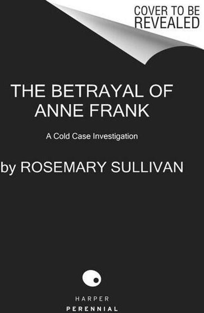 The Betrayal of Anne Frank