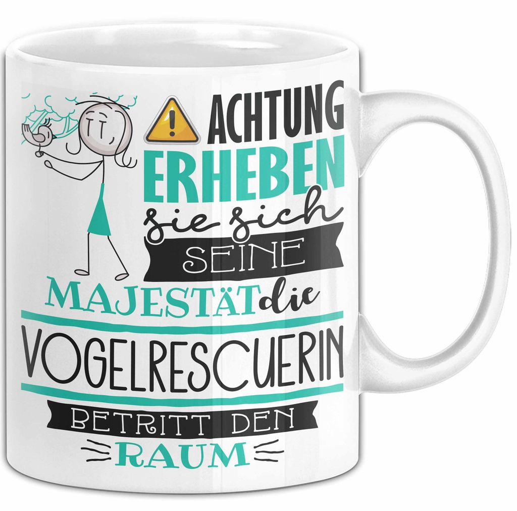 Vogelrescuerin Tasse Geschenk Lustiger Spruch Bitte Erheben Sie Sich Seine Majestät Die Vogelrescuerin Betritt Den Raum (Weiß)