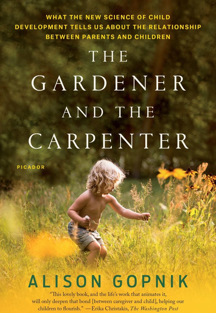 The Gardener and the Carpenter: What the New Sc. Gopnik Paperback