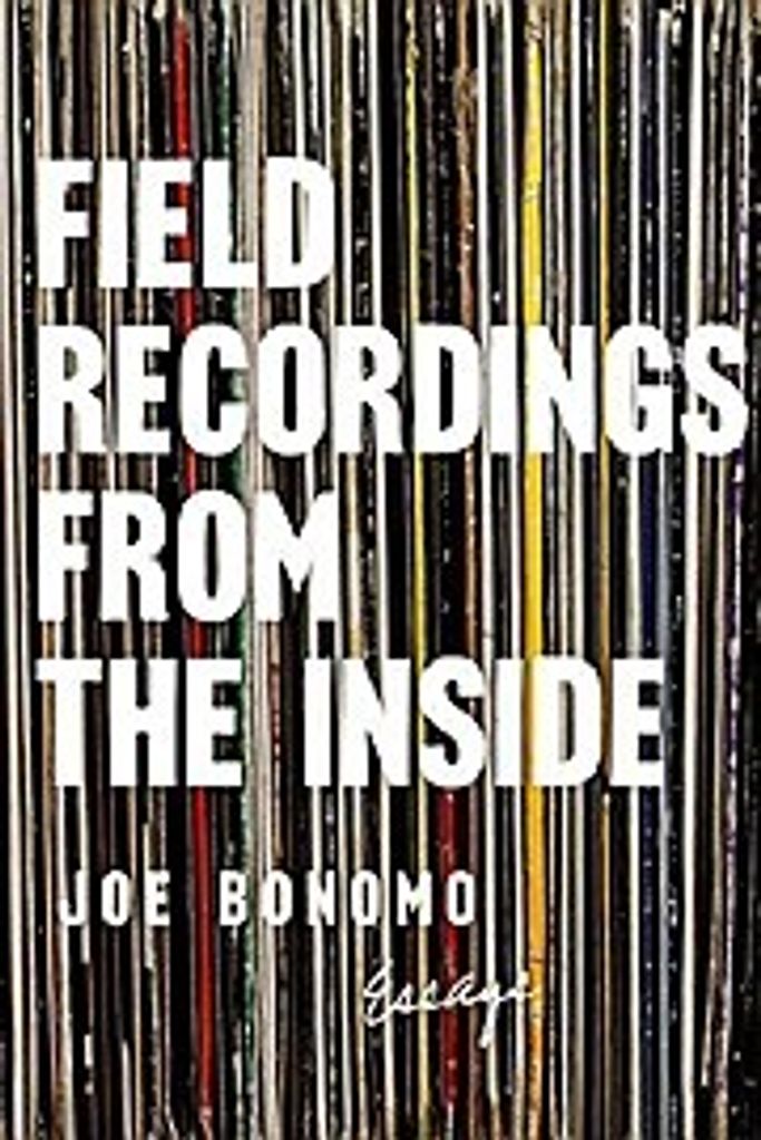 Field Recordings from the Inside