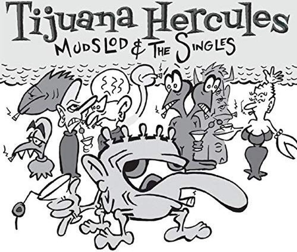 Tijuana Hercules - Mudslod & The Singles CD