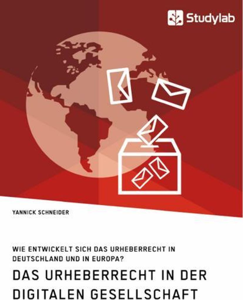 Das Urheberrecht in der digitalen Gesellschaft. Wie entwickelt sich das Urheberrecht in Deutschland und in Europa?