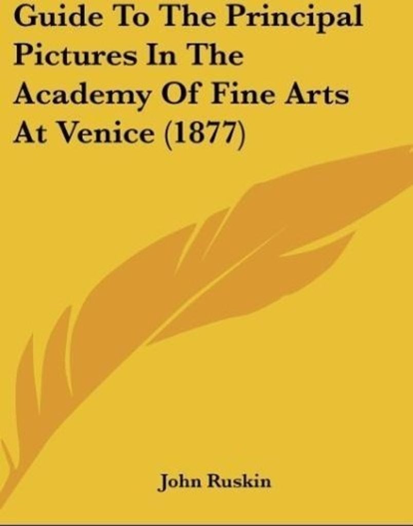 Guide To The Principal Pictures In The Academy Of Fine Arts At Venice (1877)