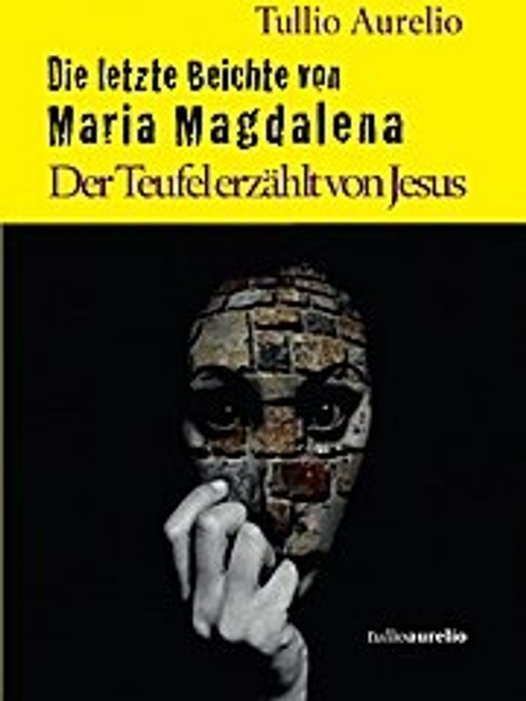 Die letzte Beichte von Maria Magdalena