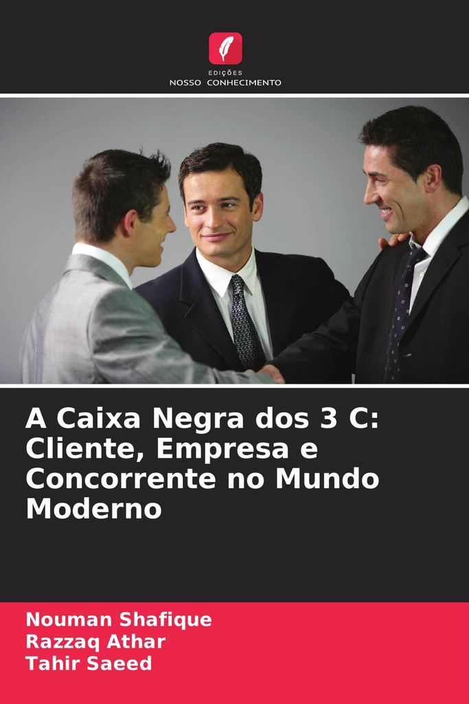 A Caixa Negra dos 3 C: Cliente, Empresa e Concorrente no Mundo Moderno