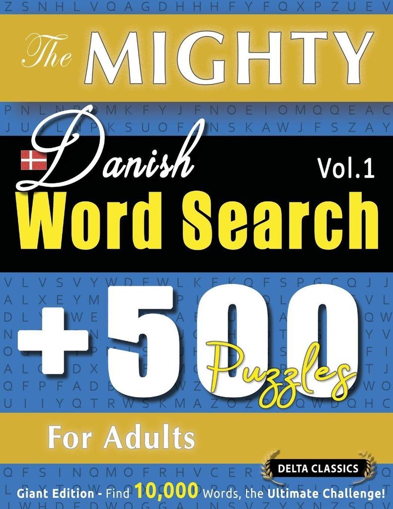 The Mighty Danish Word Search - 500 Puzzles For Adults - Delta Classics - Giant Edition - Find 10,000 Words, The Ultimate Challenge!