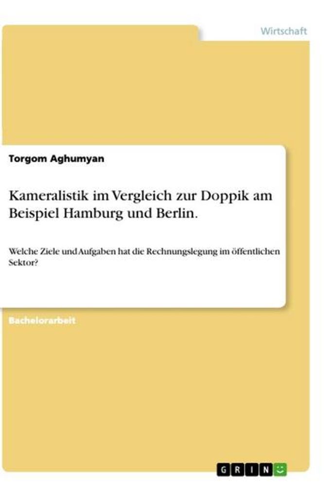 Kameralistik im Vergleich zur Doppik am Beispiel Hamburg und Berlin.
