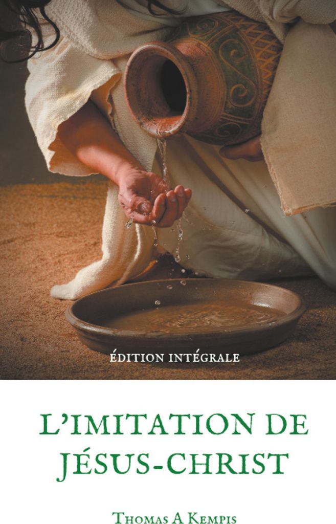Die Nachfolge Christi (Geistlicher Leitfaden für den Alltag des gewöhnlichen Christen): Das weltweit meistgedruckte Buch nach der Bibel