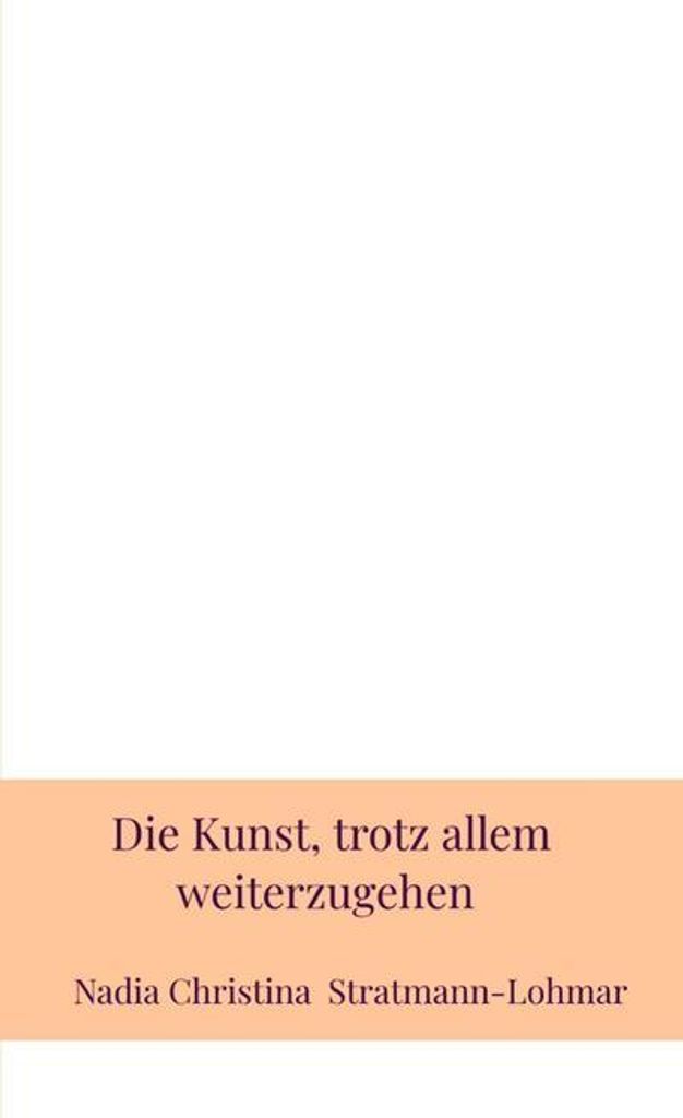 Die Kunst, trotz allem weiterzugehen