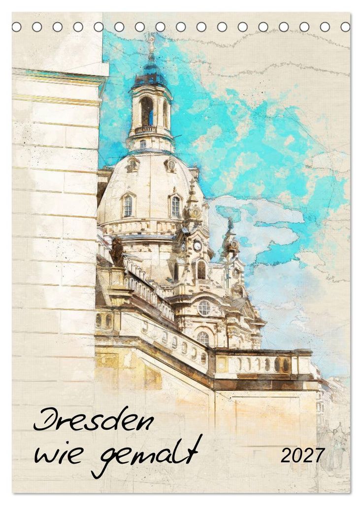 Dresden wie gemalt (Tischkalender 2027 DIN A5 hoch), CALVENDO Monatskalender