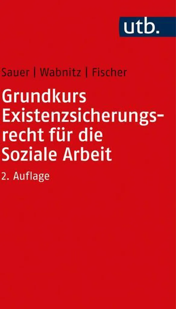 Grundkurs Existenzsicherungsrecht : Approche Didactique et Cas Pratiques