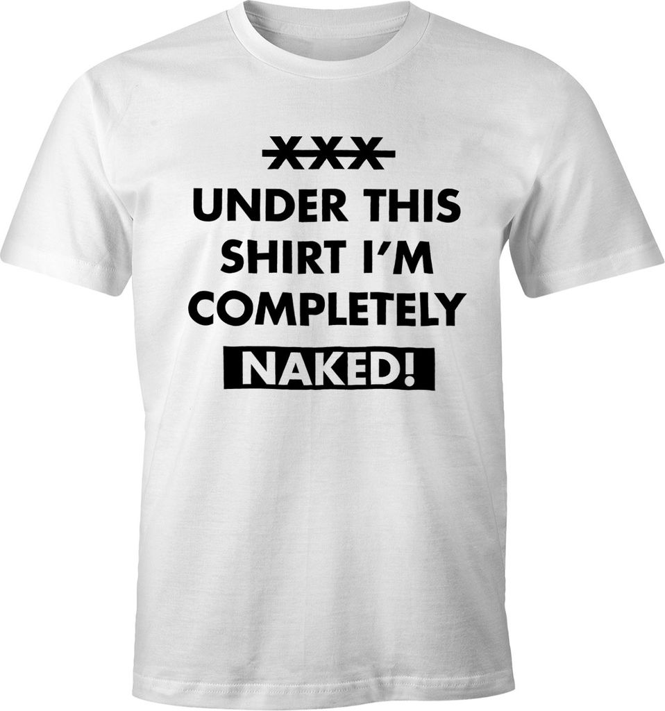 Herren T-Shirt Under this Shirt I'm completely naked! FunShirt Moonworks weiß XL